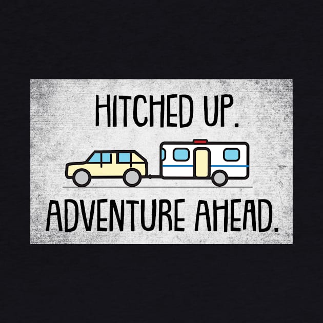 Hitched Up - Adventure Ahead - Camping Trailer by RVToolbox